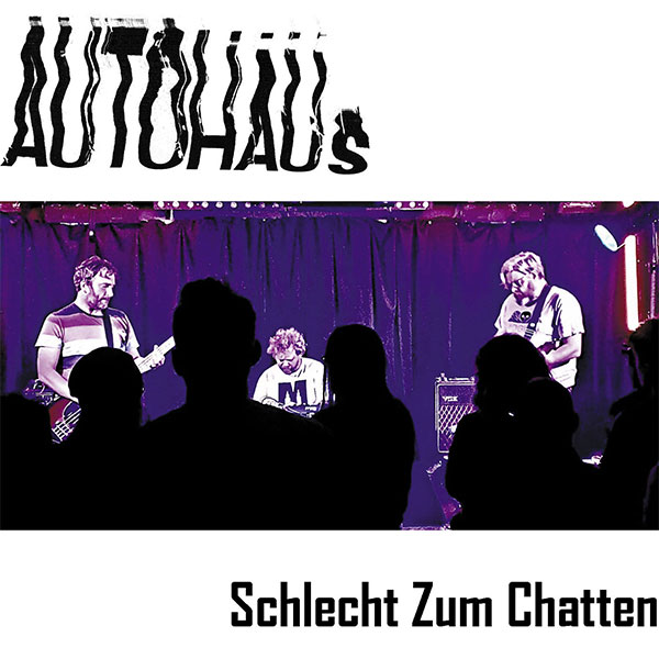 AUTOHAUs - Schlecht Zum Chatten