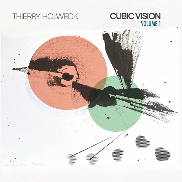 Thierry Holweck - Cubic Vision volume 1