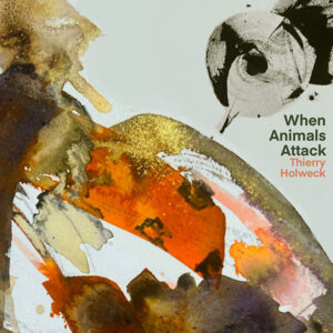 Thierry Holweck - When Animals Attack